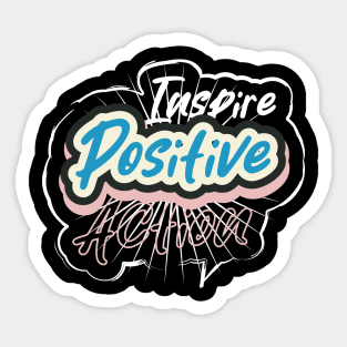 Inspire Positive Action Sticker